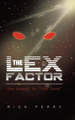 The Lex Factor: The Sequel to the Cave by Perry, Rick