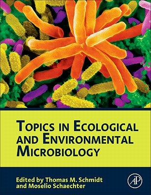 Topics in Ecological and Environmental Microbiology by Schmidt, Thomas M.