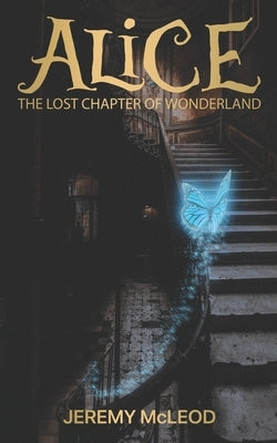 Alice: The Lost Chapter of Wonderland by McLeod, Jeremy