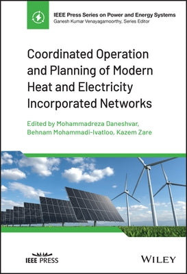 Coordinated Operation and Planning of Modern Heat and Electricity Incorporated Networks by Daneshvar, Mohammadreza