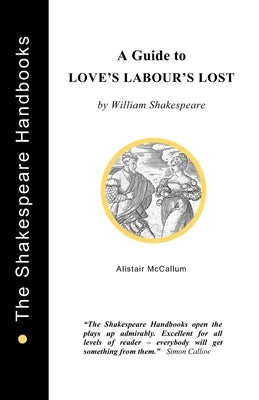 A Guide to Love's Labour's Lost by McCallum, Alistair