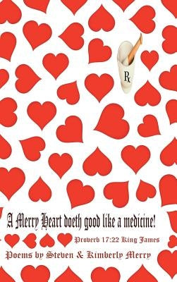 A Merry Heart Doeth Good Like a Medicine: Proverb 17:22 King James by Merry, Steven