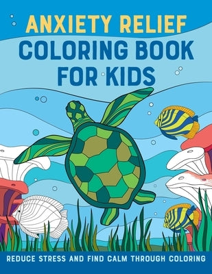 Anxiety Relief Coloring Book for Kids: Reduce Stress and Find Calm Through Coloring by Rockridge Press