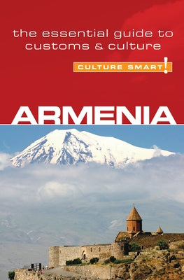 Armenia - Culture Smart!: The Essential Guide to Customs & Culture by Solomon, Susan