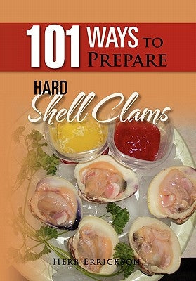 101 Ways to Prepare Hard Shell Clams by Errickson, Herb