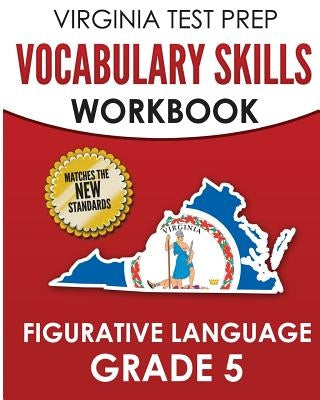 VIRGINIA TEST PREP Vocabulary Skills Workbook Figurative Language Grade 5: Covers Idioms, Phrases, Similes, Metaphors, and Hyperbole by Hawas, V.