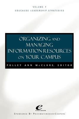 Organizing and Managing Informat Ion Resources on Your Campus by McClure, Polley A.