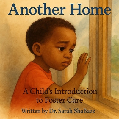 Another Home: A Child's Introduction to Foster Care by Shabazz, Sarah