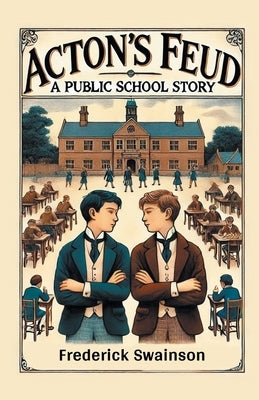 Acton's Feud A Public School Story by Swainson, Frederick