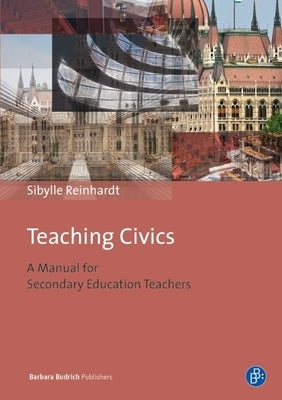 Teaching Civics: A Manual for Secondary Education Teachers by Reinhardt, Sibylle