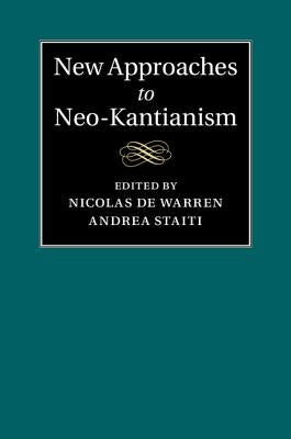 New Approaches to Neo-Kantianism by de Warren, Nicolas