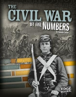 The Civil War by the Numbers by Lanser, Amanda
