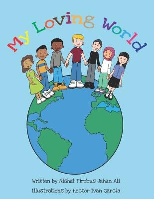 My Loving World by Garcia, Hector Ivan