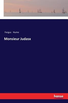 Monsieur Judasx by Hume, Fergus