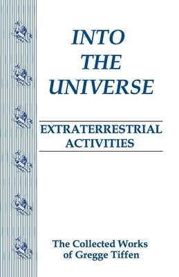 Into the Universe: Extraterrestrial Activities by Tiffen, Gregge