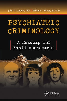 Psychiatric Criminology: A Roadmap for Rapid Assessment by Liebert, MD