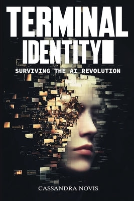 Terminal Identity: Surviving the AI Revolution by Novis, Cassandra