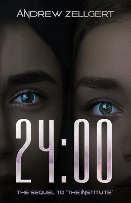 24: 00: The Sequel To The Institute by Zellgert, Andrew