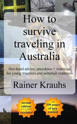 How to survive traveling in Australia: first-hand advice, anecdotes + warnings for young travelers by Krauhs, Rainer