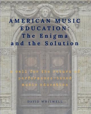 American Music Education: The Enigma and the Solution by Dabelstein, Craig