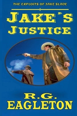 Jake's Justice by Eagleton, R. G.