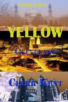 Yellow Cleveland: The Man of Peace by Kent, Clark
