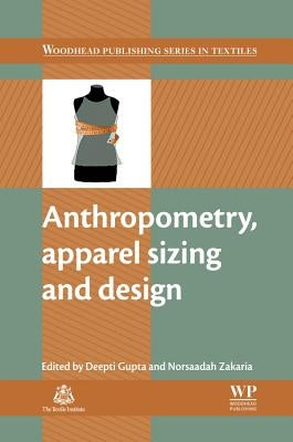 Anthropometry, Apparel Sizing and Design by Gupta, Deepti