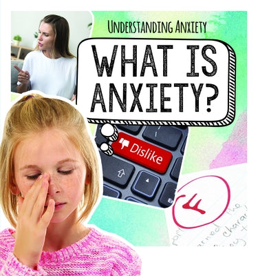What Is Anxiety? by McAneney, Caitie