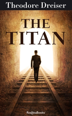 The Titan: Volume 2 by Dreiser, Theodore