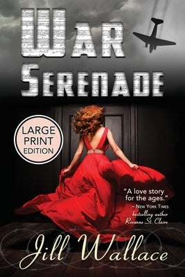 War Serenade: An EPIC WWII Love Story: Large Print by Wallace, Jill