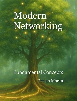 Modern Networking: Fundamental Concepts by Moran, Declan