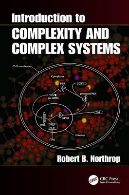 Introduction to Complexity and Complex Systems by Northrop, Robert B.