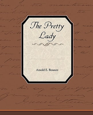 The Pretty Lady by Bennett, Arnold E.