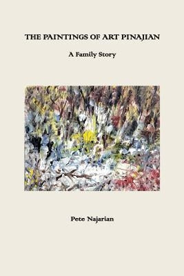 The Paintings of Art Pinajian by Najarian, Peter