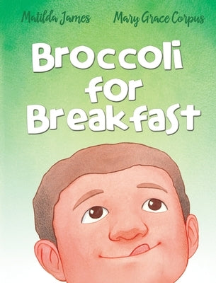 Broccoli for Breakfast by James, Matilda