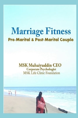 Marriage Fitness: Pre Marital & Post Marital Couple by Muhaiyuddin, Msk