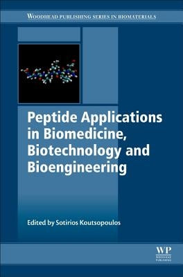 Peptide Applications in Biomedicine, Biotechnology and Bioengineering by Koutsopoulos, Sotirios