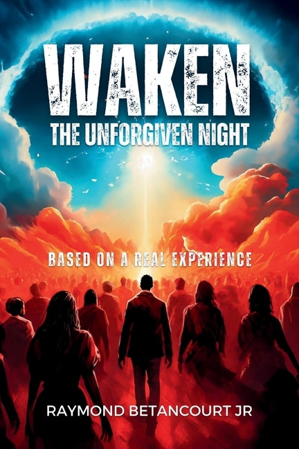 Waken: The Unforgiven Night by Betancourt, Raymond