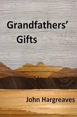 Grandfathers' Gifts by Hargreaves, John