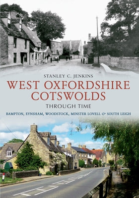 West Oxfordshire Cotswolds Through Time by Jenkins, Stanley C.