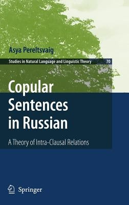 Copular Sentences in Russian: A Theory of Intra-Clausal Relations by Pereltsvaig, Asya