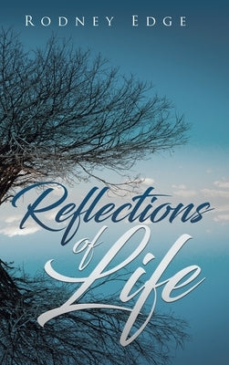 Reflections of Life by Edge, Rodney