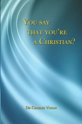 You say that you're a Christian? by Vogan, Charles