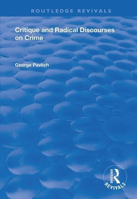 Critique and Radical Discourses on Crime by Pavlich, George