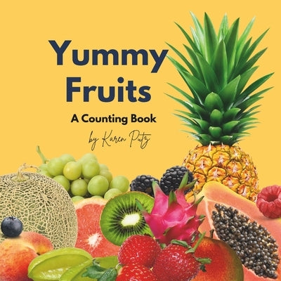 Yummy Fruits: A Counting Book by Putz, Karen