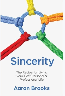 Sincerity: The Recipe for Living Your Best Personal and Professional Life by Brooks, Aaron