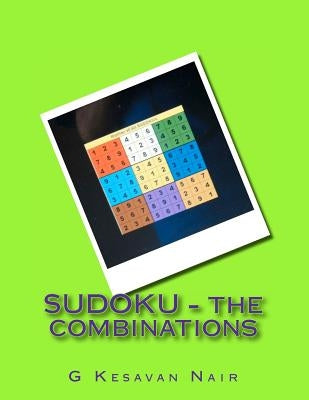 SUDOKU - the combinations by Nair, G. Kesavan