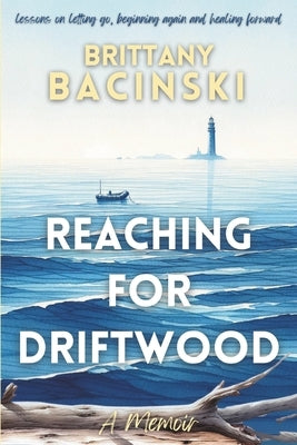 Reaching For Driftwood by Bacinski, Brittany