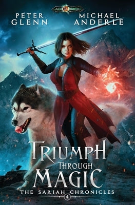 Triumph Through Magic: The Sariah Chronicles Book 4 by Glenn, Peter