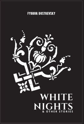 White Nights & Other Stories by Dostoevsky, Fyodor